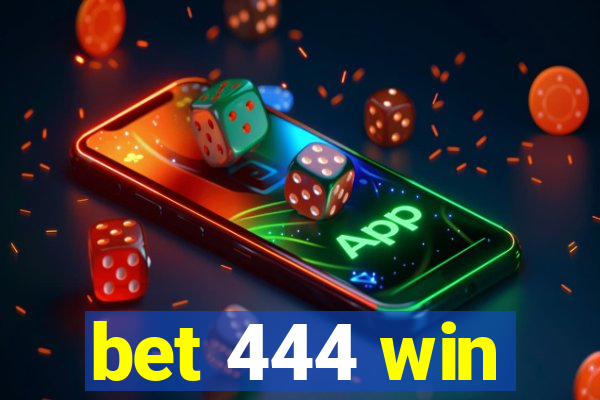 bet 444 win